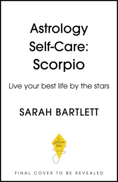 Astrology Self-Care: Scorpio: Live your best life by the stars - Astrology Self-Care - Sarah Bartlett - Boeken - Hodder & Stoughton - 9781399704793 - 18 augustus 2022
