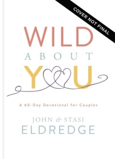Cover for John Eldredge · Wild About You: A 60-Day Devotional for Couples (Gebundenes Buch) (2022)