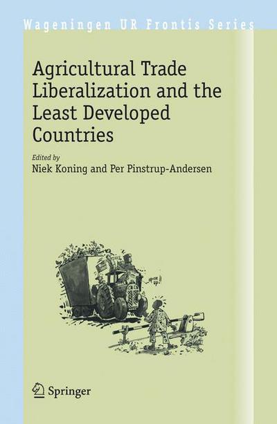 Cover for Niek Koning · Agricultural Trade Liberalization and the Least Developed Countries - Wageningen UR Frontis Series (Hardcover Book) [2007 edition] (2007)