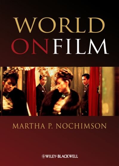 Cover for Nochimson, Martha P. (Cineaste Magazine) · World on Film: An Introduction (Paperback Book) (2010)