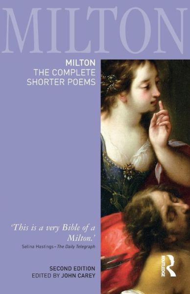 Milton: The Complete Shorter Poems - Longman Annotated English Poets - John Carey - Books - Taylor & Francis Ltd - 9781405832793 - August 21, 2006