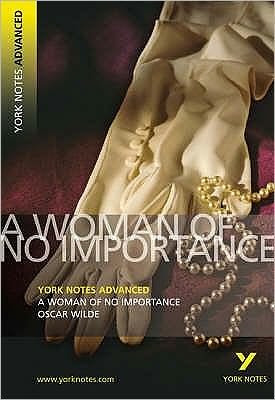 Cover for Oscar Wilde · A Woman of No Importance: York Notes Advanced everything you need to catch up, study and prepare for and 2023 and 2024 exams and assessments - York Notes Advanced (Pocketbok) (2007)