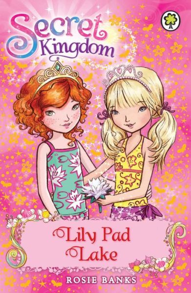 Secret Kingdom: Lily Pad Lake: Book 10 - Secret Kingdom - Rosie Banks - Bøger - Hachette Children's Group - 9781408323793 - 7. februar 2013