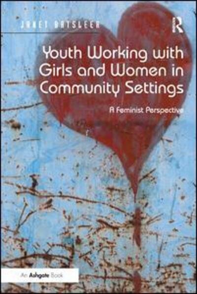 Cover for Janet Batsleer · Youth Working with Girls and Women in Community Settings: A Feminist Perspective (Paperback Book) (2013)