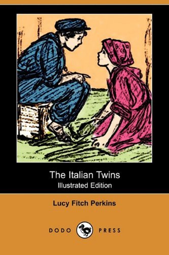 The Italian Twins (Illustrated Edition) (Dodo Press) - Lucy Fitch Perkins - Kirjat - Dodo Press - 9781409975793 - perjantai 30. lokakuuta 2009