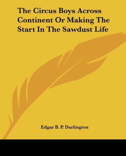 Cover for Edgar B. P. Darlington · The Circus Boys Across Continent or Making the Start in the Sawdust Life (Paperback Book) (2004)