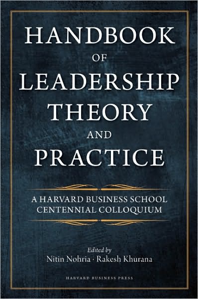 Cover for Nitin Nohria · Handbook of Leadership Theory and Practice: A Harvard Business School Centennial (Hardcover Book) (2010)