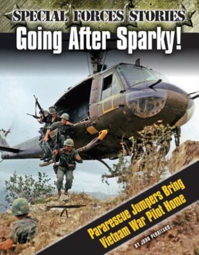 Cover for John Perritano · Going After Sparky! Pararescue Jumpers Bring Vietnam War Pilot Home (Hardcover Book) (2018)