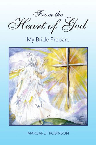 Cover for Margaret Robinson · From the Heart of God: My Bride Prepare (Paperback Book) (2008)