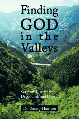 Tommy Harrison · Finding God in the Valleys: Sermon Illustrations, Devotionals and Prayers (Paperback Book) (2006)