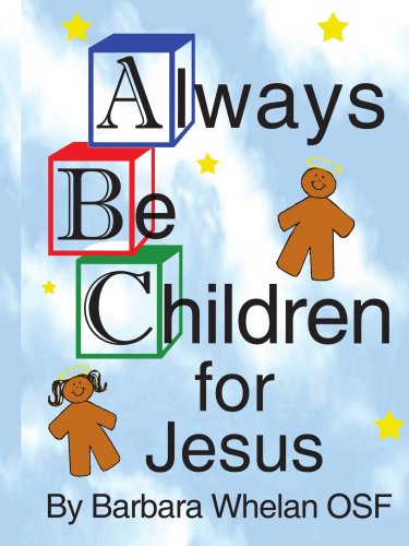 Cover for M Barbara (Sister) Whelan · Always Be Children for Jesus (Paperback Book) (2006)