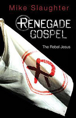 Cover for Mike Slaughter · Renegade Gospel: the Rebel Jesus (Paperback Book) (2014)