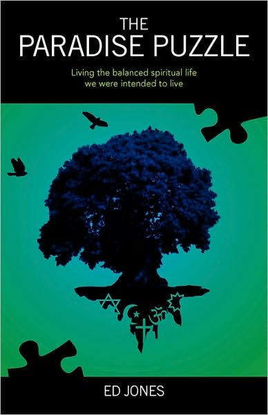 The Paradise Puzzle: Living the Balanced Spiritual Life We Were Intended to Live. - Ed Jones - Books - Outskirts Press - 9781432728793 - November 24, 2008