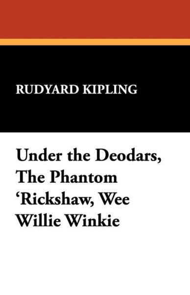 Cover for Rudyard Kipling · Under the Deodars, the Phantom 'rickshaw, Wee Willie Winkie (Paperback Bog) (2025)