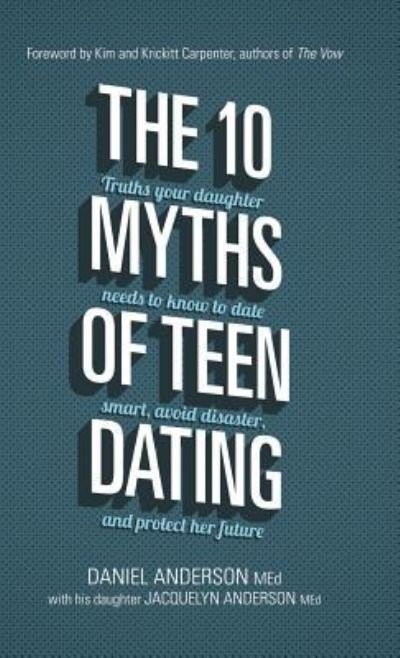 Cover for MR Daniel Anderson · The 10 Myths of Teen Dating (Hardcover Book) (2016)