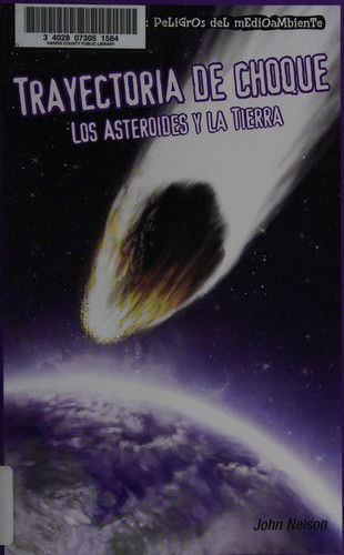 Cover for John Nelson · Trayectoria De Choque: Los Asteroides Y La Tierra (Historietas Juveniles. Peligros Del Medio Ambiente) (Spanish Edition) (Paperback Book) [Spanish edition] (2009)