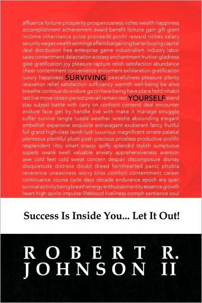 Surviving Yourself: Success is Inside You... Let It Out! - Robert Johnson - Bøger - Xlibris - 9781436340793 - 9. marts 2009