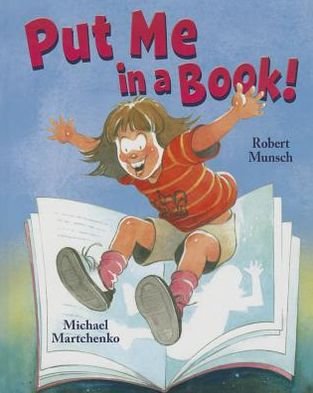 Cover for Robert N. Munsch · Put Me in a Book! (Hardcover Book) (2010)