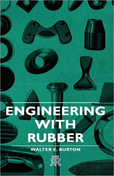 Cover for Walter E. Burton · Engineering with Rubber (Hardcover Book) (2008)