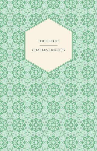 Cover for Charles Kingsley · The Heroes - Or, Greek Fairy Tales for My Children (Paperback Book) (2009)