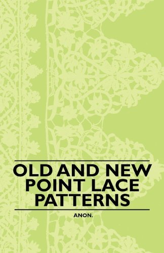 Old and New Point Lace Patterns - Anon. - Książki - Jepson Press - 9781445528793 - 5 listopada 2010