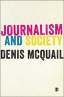 Cover for McQuail, Denis, MA, PhD, DipPSA, · Journalism and Society (Hardcover Book) (2013)