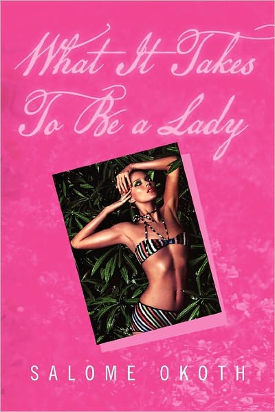 Cover for Salome Okoth · What It Takes to Be a Lady (Paperback Book) (2011)