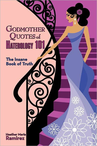 Cover for Heather Maria Ramirez · Godmother Quotes of Haterology 101: the Insane Book of Truth (Paperback Book) (2011)