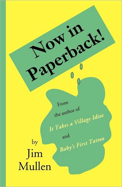 Now in Paperback! - Jim Mullen - Books - CreateSpace Independent Publishing Platf - 9781460927793 - April 15, 2011