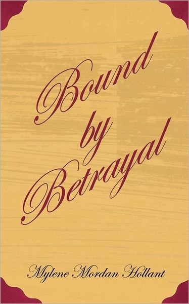 Cover for Mylene Mordan Hollant · Bound by Betrayal (Pocketbok) (2011)