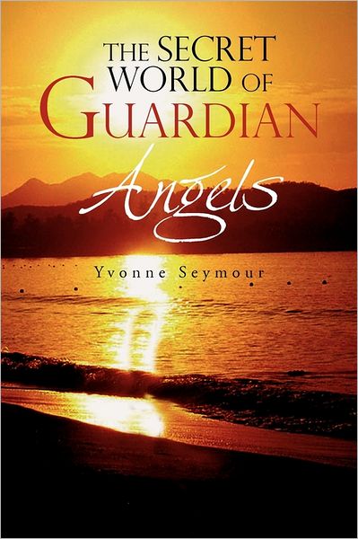 Cover for Yvonne Seymour · The Secret World of Guardian Angels (Paperback Book) (2011)