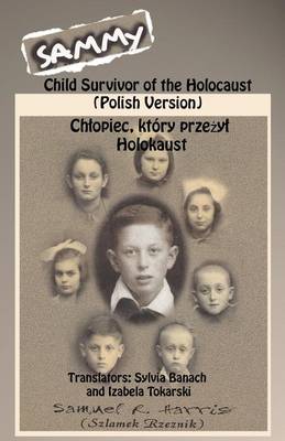 Sammy: Child Survivor of the Holocaust - Samuel Harris - Kirjat - Createspace - 9781463786793 - maanantai 8. elokuuta 2011