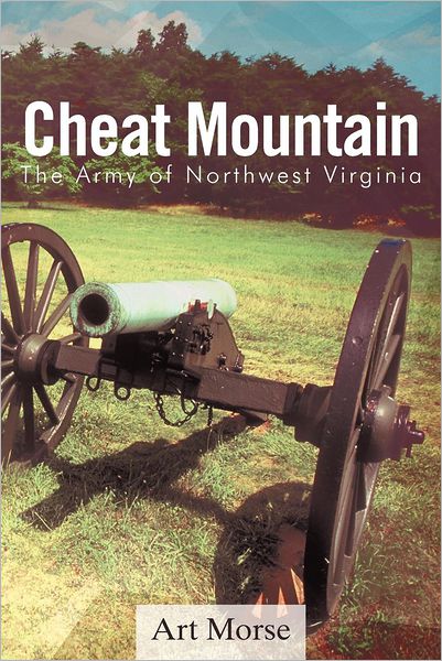 Cover for Art Morse · Cheat Mountain: the Army of Northwest Virginia (Paperback Book) (2012)
