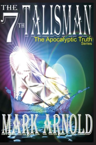 Cover for Mark a Arnold · The 7th Talisman: Book 3 in the the Apocalyptic Truth Series (Paperback Book) (2012)