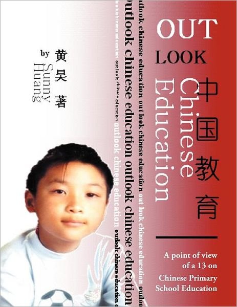 Cover for Sunny · Outlook Chinese Education: a Point of View of a 13 on Chinese Primary School Education (Paperback Bog) (2011)