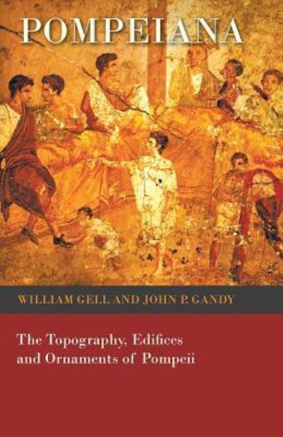 Cover for William Gell · Pompeiana - The Topography, Edifices and Ornaments of Pompeii (Paperback Bog) (2014)