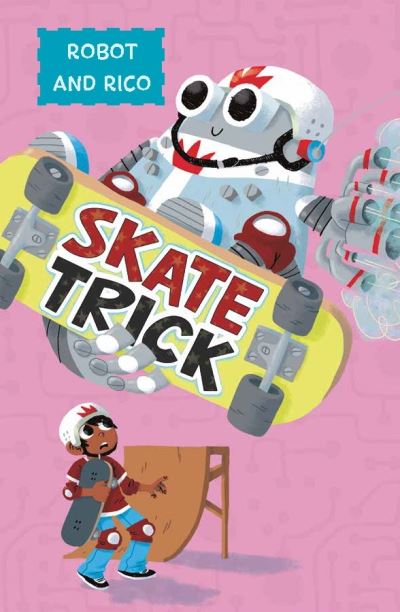 Cover for Anastasia Suen · Skate Trick: A Robot and Rico Story - Robot and Rico (Paperback Book) (2020)