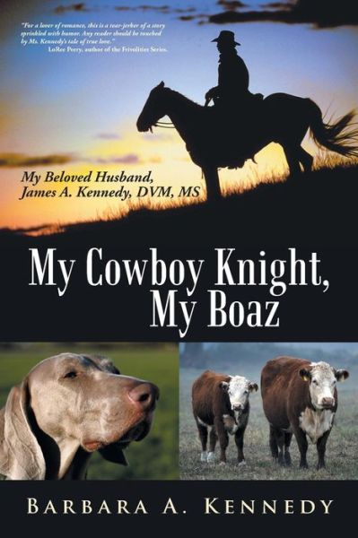 Cover for Barbara A. Kennedy · My Cowboy Knight, My Boaz: My Beloved Husband, James A. Kennedy, Dvm, Ms (Paperback Book) (2013)