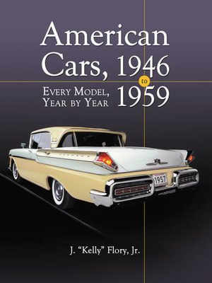 Cover for Jr., J. &quot;Kelly&quot; Flory, · American Cars, 1946-1952: Every Model, Year by Year (Paperback Bog) (2022)