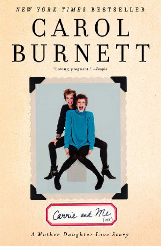 Cover for Carol Burnett · Carrie and Me: A Mother-Daughter Love Story (Paperback Book) [Reprint edition] (2014)