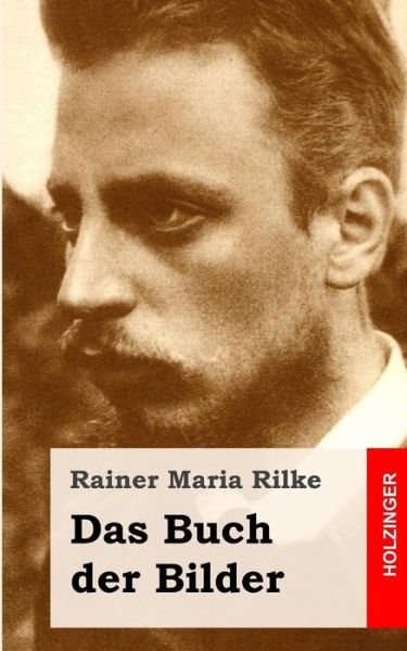 Cover for Rainer Maria Rilke · Das Buch Der Bilder: 1902 Und 1906 (Paperback Bog) (2013)