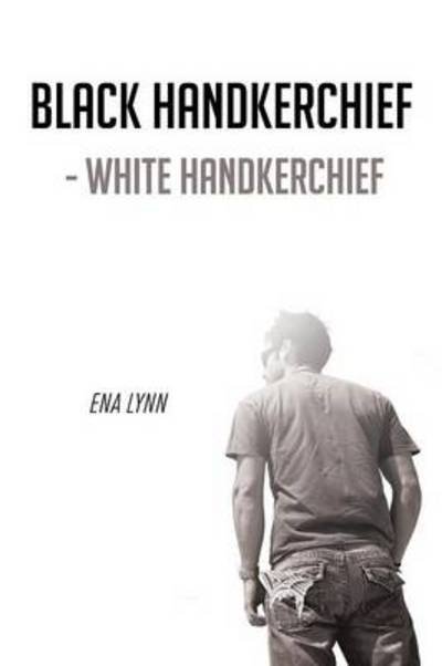 Cover for Ena Lynn · Black Handkerchief - White Handkerchief (Taschenbuch) (2013)