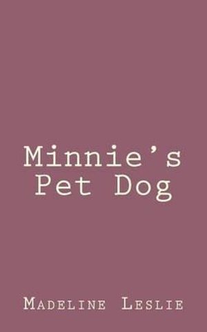 Cover for Madeline Leslie · Minnie's Pet Dog (Pocketbok) (2013)