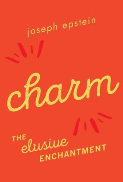 Cover for Joseph Epstein · Charm: The Elusive Enchantment (Hardcover Book) (2018)