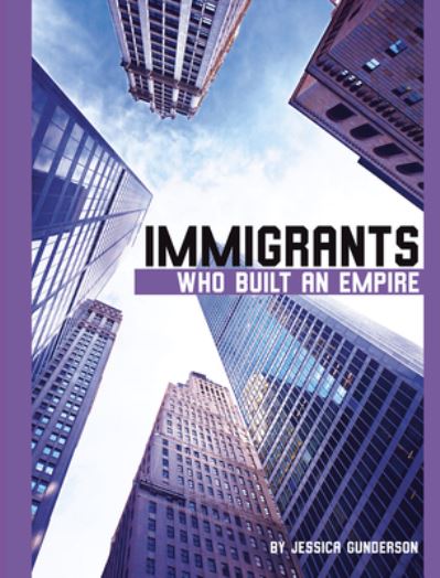 Cover for Jessica Gunderson · Immigrants Who Built an Empire (Pocketbok) (2021)