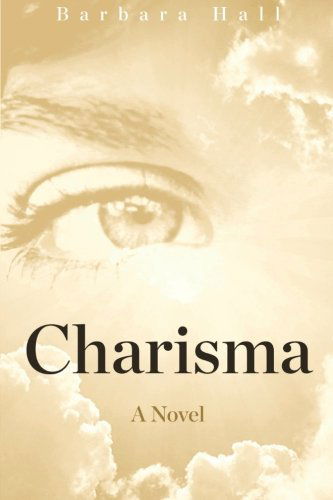 Charisma: A Novel - Barbara Hall - Books - Open Road Media - 9781497660793 - August 14, 2014