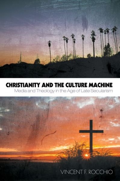 Cover for Vincent F Rocchio · Christianity and the Culture Machine (Paperback Book) (2016)