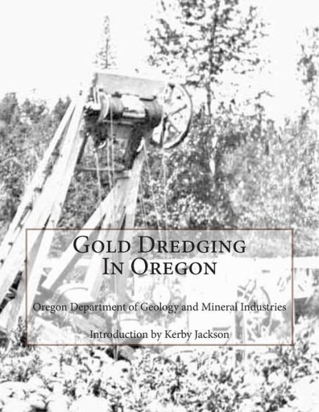 Cover for Oregon Department of Mineral Industries · Gold Dredging in Oregon (Paperback Bog) (2014)