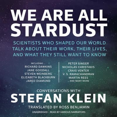 Cover for Stefan Klein · We Are All Stardust Lib/E : Scientists Who Shaped Our World Talk about Their Work, Their Lives, and What They Still Want to Know (CD) (2015)