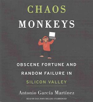 Cover for Antonio Garcia Martinez · Chaos Monkeys Obscene Fortune and Random Failure in Silicon Valley (CD) (2016)